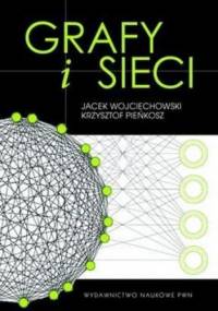 Grafy i sieci - Krzysztof Pieńkosz, Jacek Wojciechowski