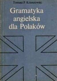Gramatyka angielska dla Polaków - Tomasz P. Krzeszowski