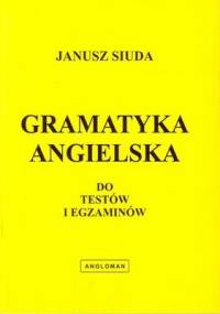 Gramatyka angielska do testów i egzaminów - Janusz Siuda