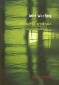 Gramatyka wyobraźni - Aśok Wadźpeji