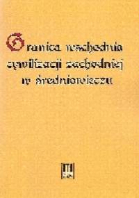 Granica wschodnia cywilizacji zachodniej w średniowieczu