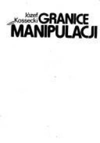 Granice manipulacji - Józef Kossecki