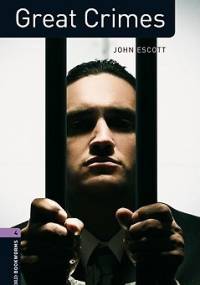 Great Crimes (Oxford Bookworms Factfiles, Stage 4) - John Escott