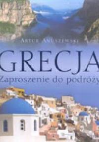 Grecja. Zaproszenie do podróży - Artur Anuszewski