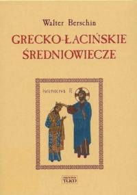 Grecko-łacińskie średniowiecze - Walter Berschin