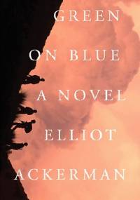 Green on Blue - Elliot Ackerman