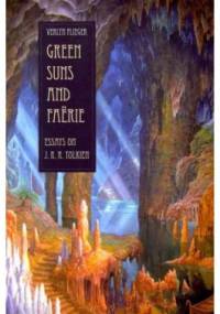 Green Suns and Faerie: Essays on J.R.R. Tolkien - Verlyn Flieger