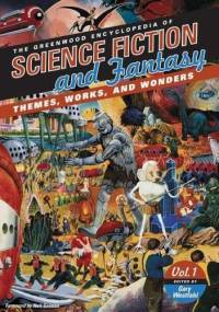 Greenwood Encyclopedia of Science Fiction and Fantasy - Gary Westfahl