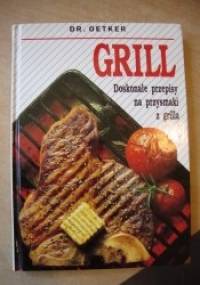 Grill - Doskonałe przepisy na przysmaki z grilla - Dr.August Oetker