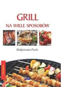 Grill na wiele sposobów - Małgorzata Puzio