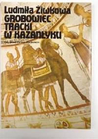 Grobowiec tracki w Kazanłyku - Ludmiła Żiwkowa