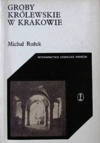 Groby królewskie w Krakowie - Michał Rożek