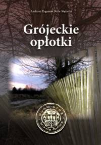 Grójeckie opłotki - Andrzej Zygmunt Rola-Stężycki