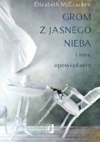 Grom z jasnego nieba i inne opowiadania - Elizabeth McCracken