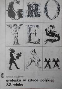 Groteska w sztuce polskiej XX wieku - Tomasz Gryglewicz