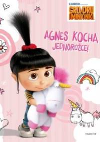 Gru, Dru i minionki. Agnes kocha jednorożce! - praca zbiorowa