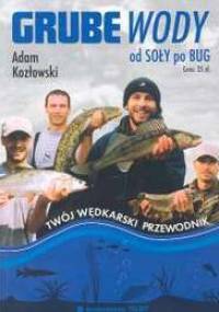 Grube wody od Soły po Bug - Adam Kozłowski