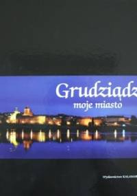 Grudziądz moje miasto - praca zbiorowa, Jerzy Krzyś