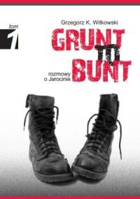 Grunt to bunt. Rozmowy o Jarocinie - Grzegorz K. Witkowski