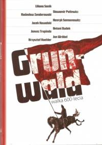Grunwald. Walka 600-​lecia