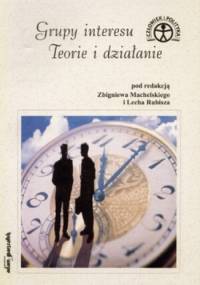 Grupy interesu. Teorie i działanie - Zbigniew Machelski, Lech Rubisz