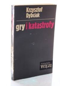 Gry i katastrofy - Krzysztof Dybciak