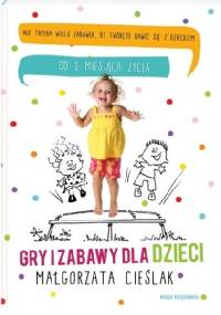 Gry i zabawy dla dzieci - Małgorzata Cieślak