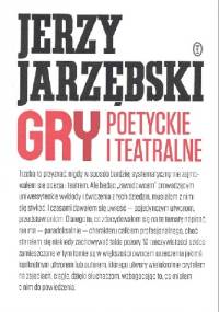 Gry poetyckie i teatralne - Jerzy Jarzębski