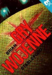 Gry wojenne - Brian Stableford