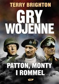 Gry wojenne. Patton, Monty i Rommel - Terry Brighton