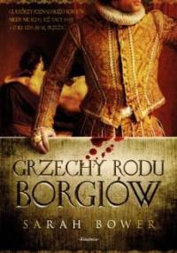 Grzechy rodu Borgiów - Sarah Bower