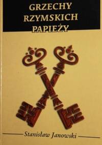 Grzechy rzymskich papieży - Stanisław Janowski