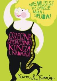 Grzeczne dziewczynki kończą z nadwagą - Karen R. Koenig