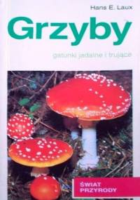 Grzyby. Gatunki jadalne i trujące - Hans E. Laux