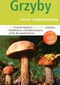 Grzyby. Łatwe rozpoznawanie - praca zbiorowa, Marta Furmanek