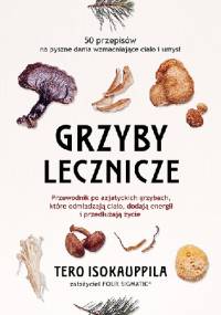 Grzyby lecznicze - Tero Isokauppila