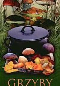 Grzyby leśne skarby na naszym stole - Grzegorz Sieczkowski