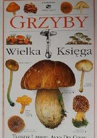 Grzyby. Wielka księga - Thomas Læssøe, Anna Del Conte