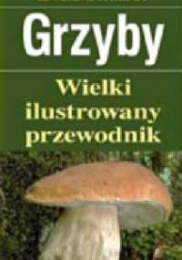 Grzyby. Wielki ilustrowany przewodnik - Ewald Gerhardt