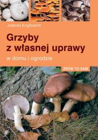 Grzyby z własnej uprawy - Jolanda Englbrecht