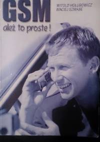 GSM ależ to proste! - Witold Hołubowicz, Maciej Szwabe