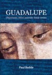 Guadalupe. Objawienie, które zmieniło dzieje świata - Paul Badde