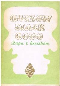 Guczów Mack gôdô. Zupa z krëszków - Aleksander Labuda