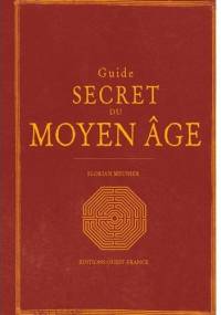 Guide secret du Moyen Âge - Florian Meunier