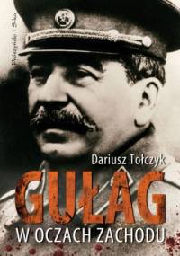 Gułag w oczach Zachodu - Dariusz Tołczyk