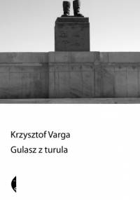 Gulasz z turula - Krzysztof Varga