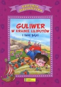 Guliwer w krainie liliputów i inne bajki - praca zbiorowa