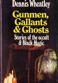 Gunmen, Gallants and Ghosts - Dennis Wheatley