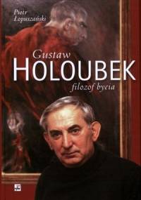 Gustaw Holoubek. Filozof bycia - Piotr Łopuszański