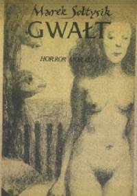 Gwałt. Horror moralny - Marek Sołtysik